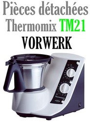 Pièces détachées robot thermomix Vorwerk TM21