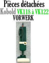 Piéces détachées aspirateur optima Vorwerk VK118 à VK122